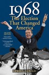 1968: The Election That Changed America - Lewis L. Gould