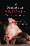 In Defense of Animals: The Second Wave - Peter Singer