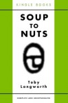 Soup to Nuts - Toby Longworth