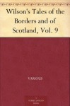 Wilson's Tales of the Borders and of Scotland, Vol. 9 - Various, Alexander Leighton