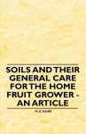 Soils and Their General Care for the Home Fruit Grower - An Article - M.G. Kains