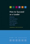 How to Succeed as a Leader (How to Suceed) - Ruth Chambers, Kay Mohanna, Peter Spurgeon, David Wall