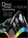 Digital Image Processing Using MATLAB - Rafael C. Gonzalez, Richard E. Woods