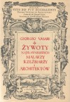 Żywoty najsławniejszych malarzy rzeźbiarzy i architektów - Giorgio Vasari