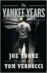 The Yankee Years - Joe Torre, Tom Verducci