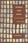 Broken and Reset: Selected Poems, 1966 to 2006 - Vincent Barrett Price