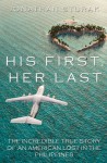 His First, Her Last: The Incredible True Story of an American Lost in the Philippines - Jonathan Sturak