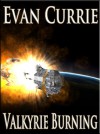 Valkyrie Burning - Evan C. Currie