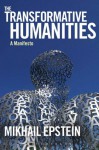 The Transformative Humanities - Mikhail Epstein, Igor E. Klyukanov