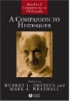 A Companion to Heidegger (Blackwell Companions to Philosophy, Vol. 29) - Hubert L. Dreyfus, Mark A. Wrathall, Richard Polt