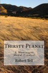 Thirsty Planet: A Green Fable of Future Earth - Robert Tell