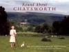 Round About Chatsworth - Deborah Devonshire, Bridget Flemming