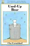 Used-Up Bear (Easy-To-Read Book) - Clay Carmichael