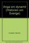 Historien om Sverige. Ånga och dynamit - Herman Lindqvist