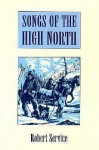 Songs of the High North - Robert W. Service