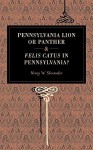 Pennsylvania Lion or Panther & Felis Catus in Pennsylvania? - Henry W. Shoemaker