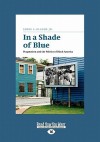 In a Shade of Blue: Pragmatism and the Politics of Black America (Large Print 16pt) - Eddie S. Glaude Jr.