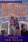 Work Happy Live Healthy: New Solutions for Career Satisfaction Including More Time & Money - Tom Welch