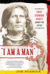 "I Am a Man": Chief Standing Bear's Journey for Justice - Joe Starita