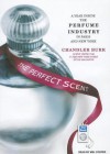 The Perfect Scent: A Year Inside the Perfume Industry in Paris and New York - Chandler Burr, Mel Foster