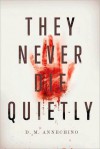 They Never Die Quietly (Sami Rizzo #1) - D.M. Annechino