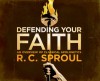 Defending Your Faith (Audio) - R.C. Sproul