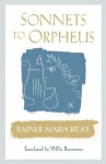 Sonnets to Orpheus - Rainer Maria Rilke, Willis Barnstone