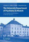 The University Department of Psychiatry in Munich: From Kraepelin and His Predecessors to Molecular Psychiatry - Hanns Hippius, Hans-Jürgen Möller