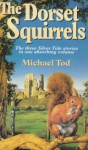 The Dorset Squirrels (The Silver Tide & The Second Wave & The Golden Flight) - Michael Tod