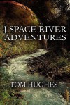 J Space River Adventures - Tom Hughes