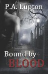 Bound by Blood - P.A. Lupton