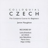 Colloquial Czech: The Complete Course for Beginners - James Naughton