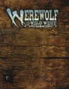 Werewolf: The Wild West: A Storytelling Game of Historical Horror (Werewolf-The Apocalypse) - Richard Kane Ferguson