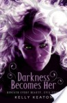Darkness Becomes Her (Gods & Monsters #1) - Kelly Keaton