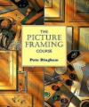 The Picture Framing Course - Pete Bingham