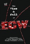 The Rise & Fall of ECW: Extreme Championship Wrestling - Thom Loverro