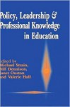 Policy, Leadership and Professional Knowledge in Education - Michael Strain, William F. Dennison, Janet Ouston