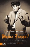 Meine Fresse!: Geschichten, Die Ich Wirklich Erlebt Habe Ehrlich - Herbert Knebel, Martin Breuer, Siegfried Domke