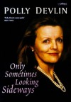 Only Sometimes Looking Sideways - Polly Devlin