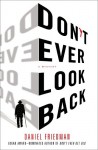 Don't Ever Look Back: A Mystery - Daniel Friedman