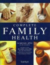 The Complete Family Health - Michael Apple