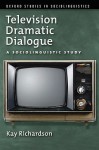 Television Dramatic Dialogue: A Sociolinguistic Study - Kay Richardson