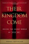 Their Kingdom Come: Inside the Secret World of Opus Dei - Robert Hutchison