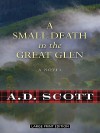 A Small Death in the Great Glen - A.D. Scott