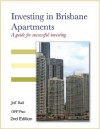 Investing in Brisbane Apartments - A Guide for Successful Investing (2nd Edition) - Jeff Ball