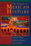 The Course of Mexican History - Michael C. Meyer, William L. Sherman, Susan M. Deeds