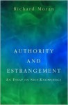 Authority and Estrangement: An Essay on Self-Knowledge - Richard Moran