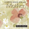 A Little Book for My Mother - Helen Exley