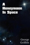 A Honeymoon in Space - George Griffith