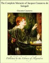 The Complete Memoirs of Jacques Casanova de Seingalt - Giacomo Casanova